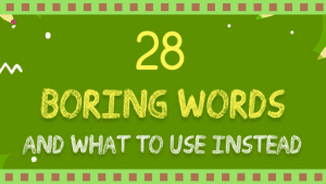 Read more about the article 28 Boring Words And What You Should Use Instead In Your Content